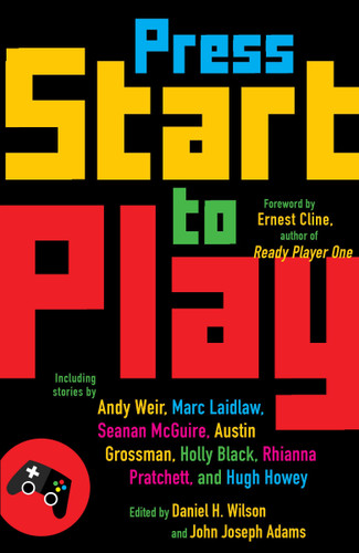 Press Start to Play: Stories book cover by Daniel H. Wilson, John Joseph Adams