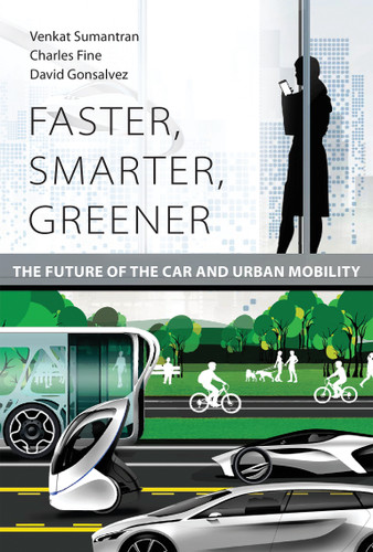 Faster, Smarter, Greener: The Future of the Car and Urban Mobility book cover by Venkat Sumantran, Charles Fine, David Gonsalvez
