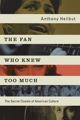 The Fan Who Knew Too Much: The Secret Closets of American Culture book cover by Anthony Heilbut