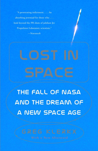 Lost in Space: The Fall of NASA and the Dream of a New Space Age book cover by Greg Klerkx