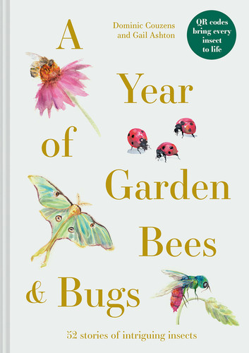 A Year of Garden Bees & Bugs: 52 Stories of Intriguing Insects book cover by Dominic Couzens, Gail Ashton