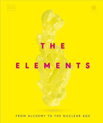 The Elements: From Alchemy to the Nuclear Age book cover by DK