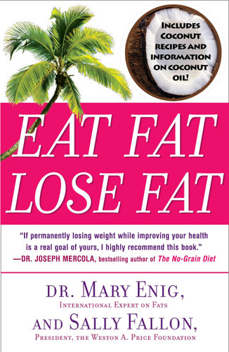 Eat Fat, Lose Fat: The Healthy Alternative to Trans Fats book cover by Mary Enig, Sally Fallon
