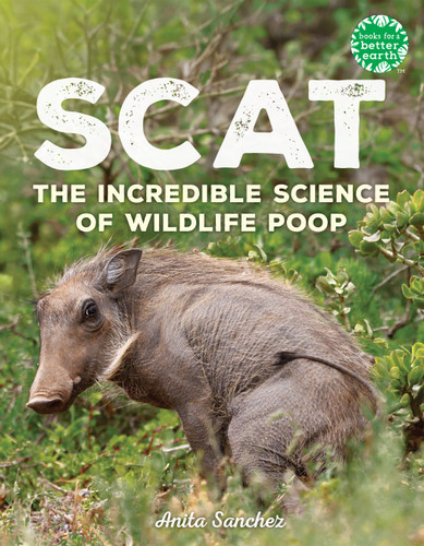 Scat: The Incredible Science of Wildlife Poop (Books for a Better Earth) book cover by Anita Sanchez