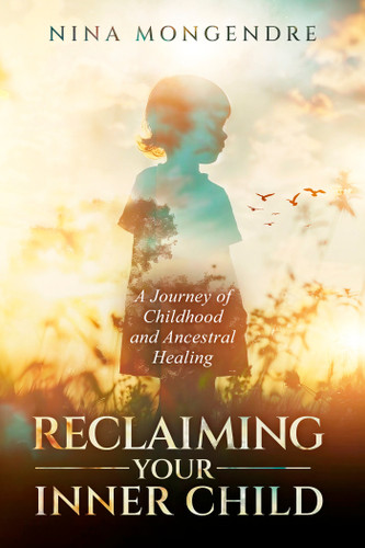 Reclaiming Your Inner Child: A Journey of Childhood and Ancestral Healing book cover by Nina Mongendre