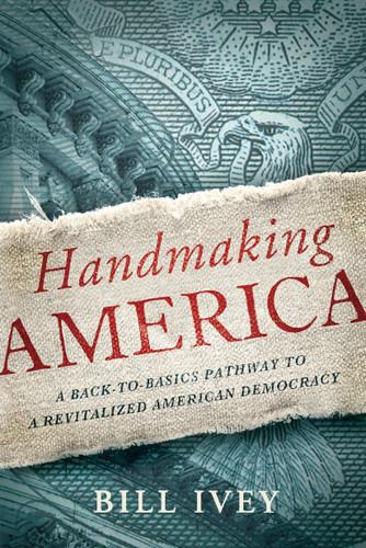 Handmaking America: A Back-to-Basics Pathway to a Revitalized American Democracy book cover by Bill Ivey