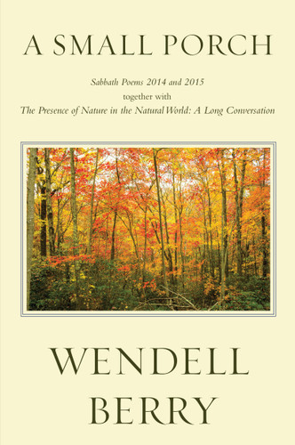 A Small Porch: Sabbath Poems 2014 and 2015 book cover by Wendell Berry