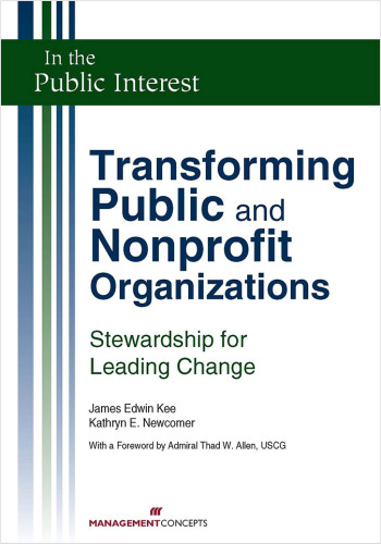 Transforming Public and Nonprofit Organizations: Stewardship for Leading Change book cover by James E. Kee, Kathryn E. Newcomer