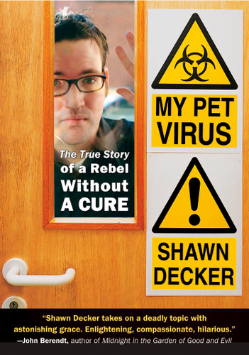 My Pet Virus: The True Story of a Rebel Without a Cure book cover by Shawn Decker