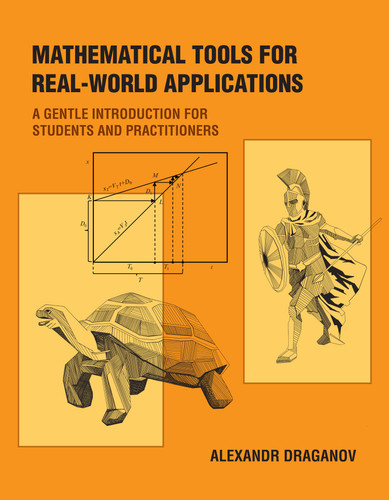 Mathematical Tools for Real-World Applications: A Gentle Introduction for Students and Practitioners book cover by Alexandr Draganov