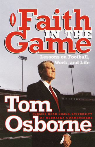 Faith in the Game: Lessons on Football, Work, and Life book cover by Tom Osborne