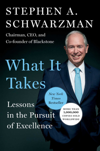 What It Takes: Lessons in the Pursuit of Excellence book cover by Stephen A. Schwarzman