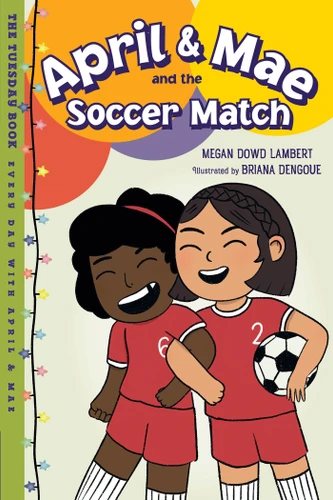 April & Mae and the Soccer Match: The Tuesday Book (Every Day with April & Mae) book cover by Megan Dowd Lambert