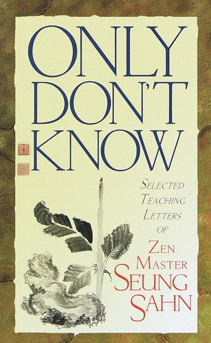 Only Don't Know: Selected Teaching Letters of Zen Master Seung Sahn book cover by Zen Master Seung Sahn