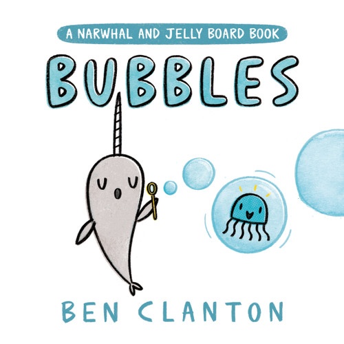 Bubbles (A Narwhal and Jelly Board Book) (A Narwhal and Jelly Book) book cover by Ben Clanton