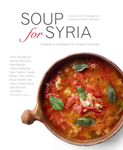 Soup for Syria: Recipes to Celebrate Our Shared Humanity (Cooking with Barbara Abdeni Massaad) book cover by Barbara Abdeni Massaad