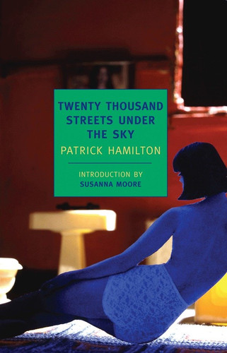 Twenty Thousand Streets Under the Sky: A London Trilogy book cover by Patrick Hamilton