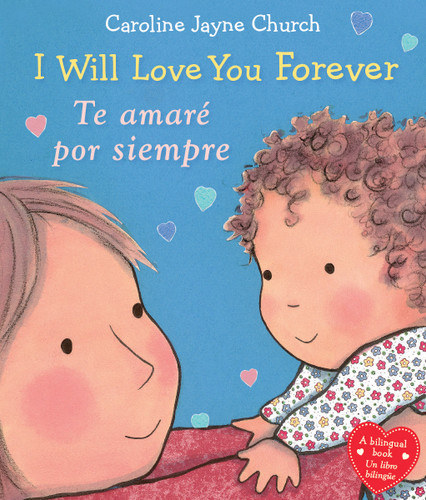 I Will Love You Forever / Te amaré por siempre (Scholastic Bilingual) book cover by Caroline Jayne Church