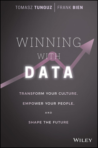 Winning with Data: Transform Your Culture, Empower Your People, and Shape the Future book cover by Tomasz Tunguz, Frank Bien