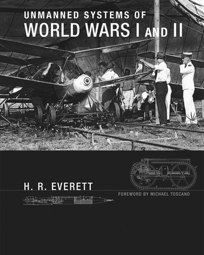 Unmanned Systems of World Wars I and II (Intelligent Robotics and Autonomous Agents series) book cover by H. R. Everett