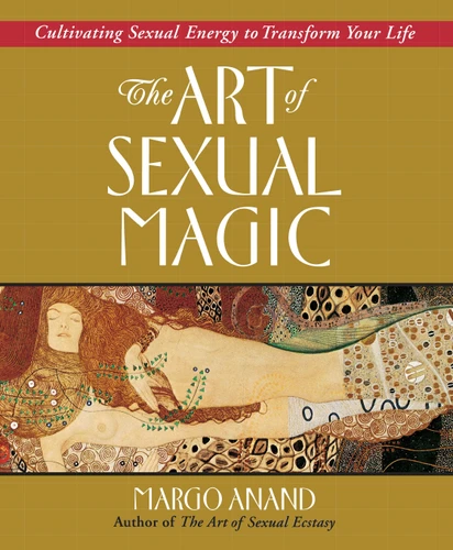 The Art of Sexual Magic: Cultivating Sexual Energy to Transform Your Life book cover by Margo Anand