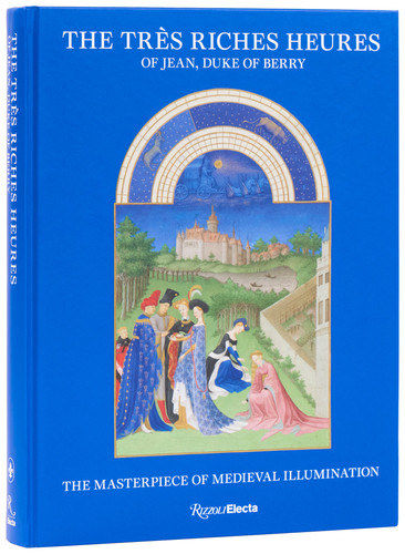 The Très Riches Heures of Jean, Duke of Berry: The Masterpiece of Medieval Illumination book cover by 