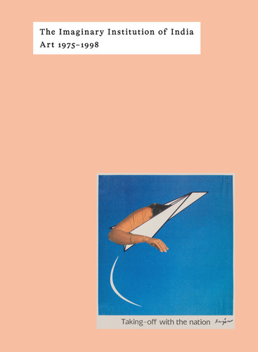 The Imaginary Institution of India: Art 1975-1999 book cover by 