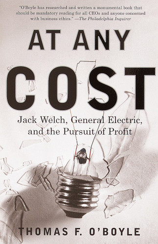 At Any Cost: Jack Welch, General Electric, and the Pursuit of Profit book cover by Thomas F. O'Boyle