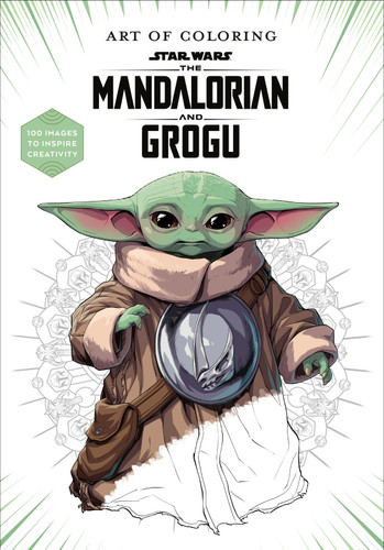 Art of Coloring: Star Wars: The Mandalorian and Grogu: 100 Images to Inspire Creativity (Art of Coloring) book cover by Lucasfilm Books