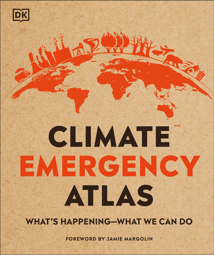 Climate Emergency Atlas: What's Happening - What We Can Do (DK Where on Earth? Atlases) book cover by Dan Hooke