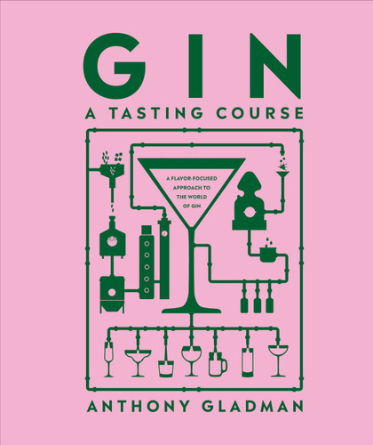 Gin A Tasting Course: A Flavor-focused Approach to the World of Gin (A Tasting Course) book cover by Anthony Gladman