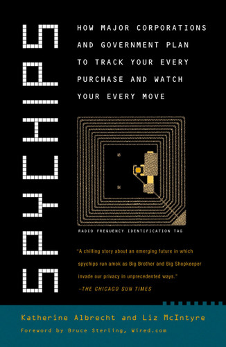 Spychips: How Major Corporations and Government Plan to Track Your Every Purchase and Watch Your Every Move book cover by Katherine Albrecht, Liz McIntyre