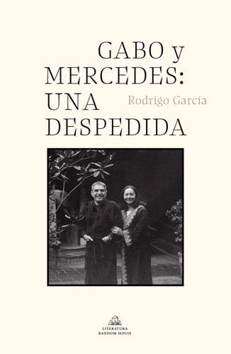 Gabo y Mercedes: una despedida / A Farewell to Gabo and Mercedes book cover by Rodrigo Garcia Barcha