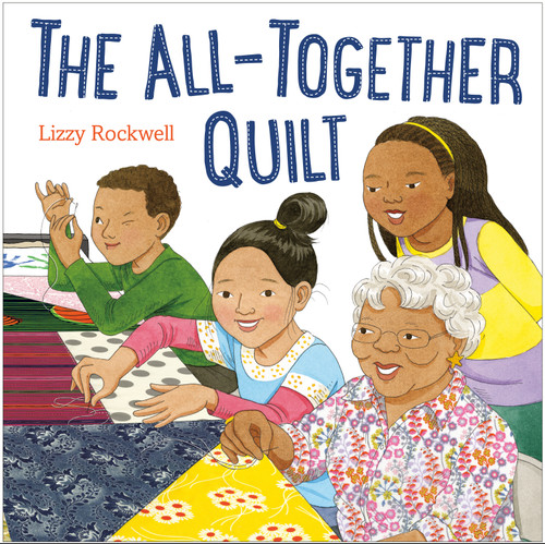 The All-Together Quilt book cover by Lizzy Rockwell