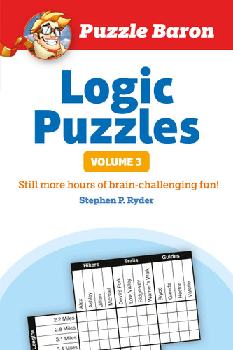 Puzzle Baron's Logic Puzzles, Volume 3: More Hours of Brain-Challenging Fun! (PUZZLE BARON) book cover by Stephen P. Ryder