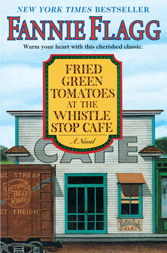 Fried Green Tomatoes at the Whistle Stop Cafe: A Novel book cover by Fannie Flagg
