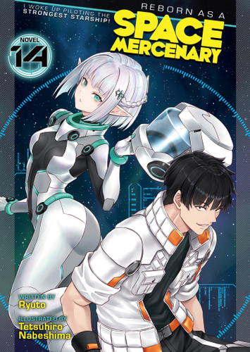 Reborn as a Space Mercenary: I Woke Up Piloting the Strongest Starship! (Light Novel) Vol. 14 (Reborn as a Space Mercenary: I Woke Up Piloting the Strongest Starship! (Light Novel)) book cover by Ryuto