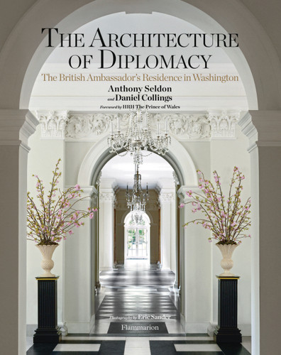 The Architecture of Diplomacy: The British Ambassador's Residence in Washington book cover by Anthony Seldon, Daniel Collings
