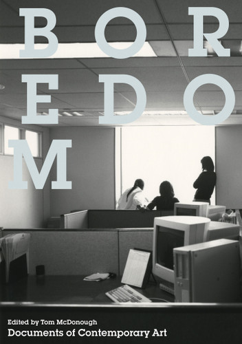 Boredom (Whitechapel: Documents of Contemporary Art) book cover by Tom McDonough
