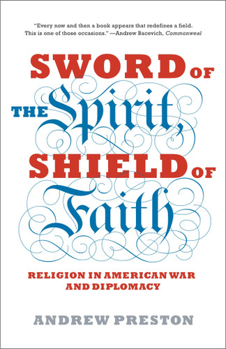 Sword of the Spirit, Shield of Faith: Religion in American War and Diplomacy book cover by Andrew Preston