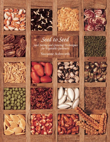 Seed to Seed: Seed Saving and Growing Techniques for Vegetable Gardeners, 2nd Edition book cover by Suzanne Ashworth