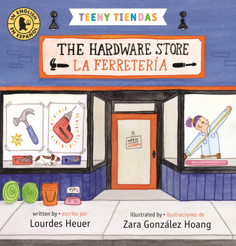 Teeny Tiendas: The Hardware Store/La ferretería (Teeny Tiendas) book cover by Lourdes Heuer