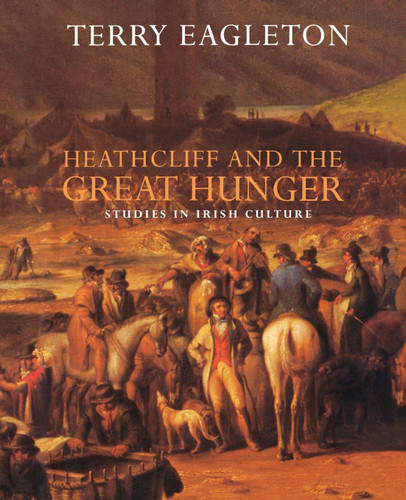 Heathcliff and the Great Hunger: Studies in Irish Culture book cover by Terry Eagleton