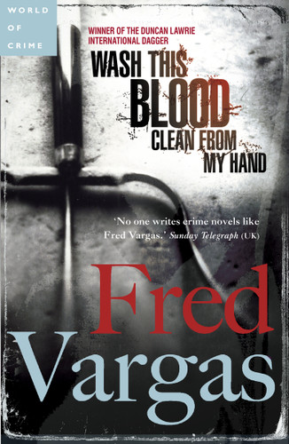 Wash This Blood Clean from My Hand (A Commissaire Adamsberg Mystery) book cover by Fred Vargas
