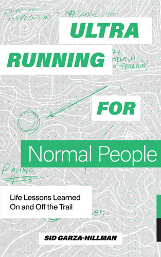 Ultrarunning for Normal People: Life Lessons Learned On and Off the Trail book cover by Sid Garza-Hillman