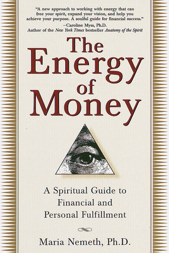 The Energy of Money: A Spiritual Guide to Financial and Personal Fulfillment book cover by Maria Nemeth, Ph.d.
