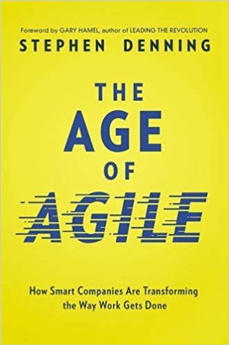 The Age of Agile: How Smart Companies Are Transforming the Way Work Gets Done Cover