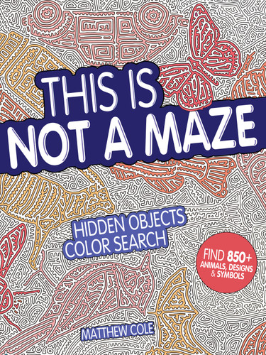 This Is Not a Maze: Hidden Objects Color Search book cover by Matthew Cole