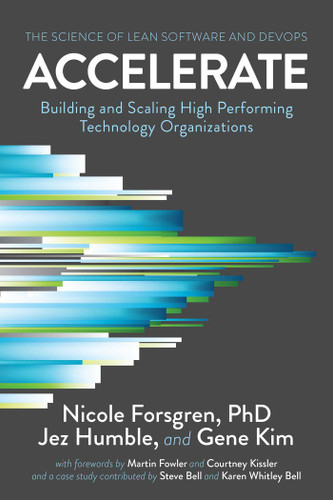 Accelerate: The Science of Lean Software and DevOps: Building and Scaling High Performing Technology Organizations book cover by Nicole Forsgren, PhD, Jez Humble, Gene Kim