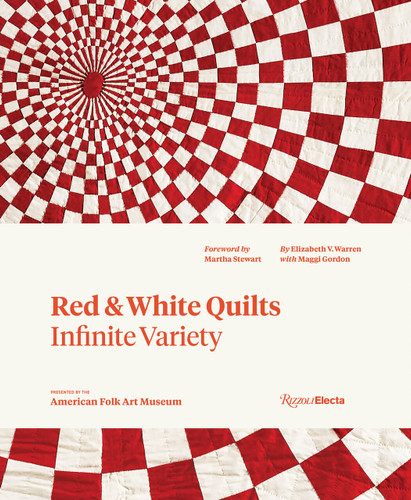 Red and White Quilts: Infinite Variety: Presented by The American Folk Art Museum book cover by Elizabeth Warren, Maggi Gordon, Joanna S. Rose
